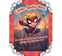Little Spidy Boy: The Ultimate Superhero Adventure: 100 Pages of Action Stories, Fun Learning, and Activities for Kids Ages 4-8