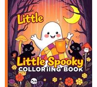 Little Spooks Halloween Coloring Book for Kids Ages 3-8: Cute Ghosts, Silly Monsters, and Fun Not-So-Scary Scenes for Boys and Girls