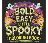 Little Spooky Bold and Easy Coloring Book: A Spooky and Fun Bold & Easy Coloring Book | 8.5 x 8.5 Inches | 98 Simple and Cute Halloween-Themed Pages for Relaxation and Creativity...