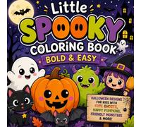Little Spooky Coloring Book: Bold & Easy Halloween Designs for Kids with Cute Ghosts, Happy Pumpkins, Friendly Monsters & More