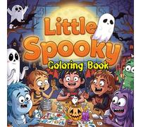 Little Spooky: Coloring Book for Adults, Teens And Kids Cute Creepy Creatures in Cozy Hygge Halloween Moments Simple and Easy Designs for Relaxation