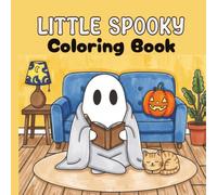 Little Spooky Coloring Book:: Spooky Cutie Coloring Book for Adults, Featuring Adorable Cute Creepy Creatures in Cozy Moments for Relaxation