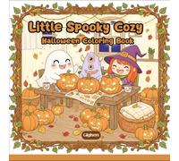 Little Spooky: Cozy Halloween Coloring Book for Adults and Teens: Adorable Creepy Creatures and Cozy Autumn Scenes for Relaxation and Stress Relief