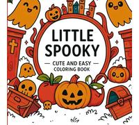 Little Spooky Cute and Easy Coloring Book: Fun Illustrations for Kids and Beginners to Color with Joy.Creative Holiday Coloring Fun for Kids and Families