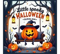 Little spooky halloween bold and easy coloring book: 50 Bold, Simple, and Fun Halloween Coloring Pages for Toddlers and Kids Ages 2-5 | Cute Ghosts, Pumpkins & More for Not-So-Spooky Fun