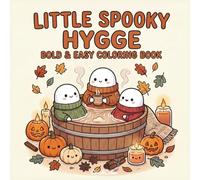 Little Spooky Hygge Coloring Book: 50 Bold & Easy Cozy Ghosts, Cute Pumpkins & Kawaii Halloween Scenes for Relaxation, Simple Large Print Designs for Adults, Teens & Seniors