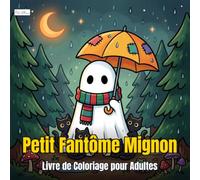 Little Spooky - Petit Fantôme Mignon : Livre de Coloriage pour Adultes et Ados, Halloween Douillet: 60 Pages Apaisantes : Chats Noirs, Citrouilles, Lune d'Automne à Colorier