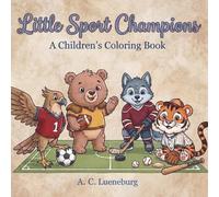 Little Sport Champions: A coloring book for adults & kids | Bold, simple & easy designs with cute animals playing sports | Great gift idea for birthdays, vacations, Christmas, less screen time, etc.