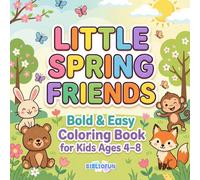 Little Spring Friends: Bold and Easy Coloring Book for Kids Ages 4-8 | Cute Animals in Cozy Spring Scenes with Flowers, Butterflies and Nature | 40 Simple Designs for Boys and Girls
