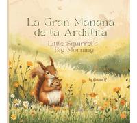 Little Squirrel's Big Morning: Where Every Morning is a New Adventure with Mommy and Baby