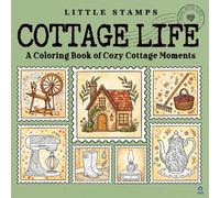 Little Stamps: Cottage Life: A Cute Adult Coloring Book of Cozy Cottage Moments Designed as Postage Stamps (Little Stamps Coloring Book Series)