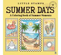 Little Stamps: Summer Days: A Cute Adult and Teen Coloring Book of Summer Moments Designed as Postage Stamps (Little Stamps Coloring Book Series)