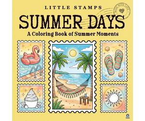 Little Stamps: Summer Days: A Cute Adult and Teen Coloring Book of Summer Moments Designed as Postage Stamps (Little Stamps Coloring Book Series)