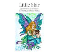 Little Star: A gentle book of presence for the Magical Child Within (Sense of Self)