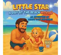 Little Star and a day at the beach with Dad: and adventure of heart, sand and smiles (The Adventures of Little Star)