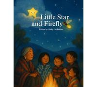 Little Star and Firefly: A Heartwarming Indigenous Children’s Story About Belonging and Light