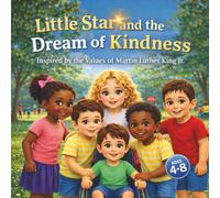 Little Star and the Dream of Kindness: Inspired by the values of Martin Luther King jr (Emotional Stories for Little Stars)