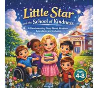 Little Star and the school of kindness: A Heartwarming Story About Kindness, Friendship and Inclusion (Little Star Adventure)
