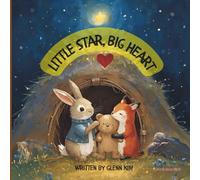 Little Star, Big Heart: - An Inspirational Story for Children with Congenital Heart Defects and Their Families - Bravery, Hope, and Love