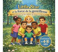 Little Star et la force de la gentillesse: Une histoire sur les valeurs, le respect et l’inclusion