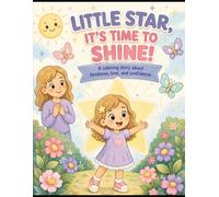 LITTLE STAR IS TIME TO SHINE: A Coloring Story About Love, kindness and self confidence (Litle star adventures)