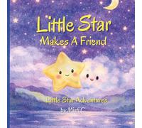 Little Star Makes A Friend (Little Star Adventures)