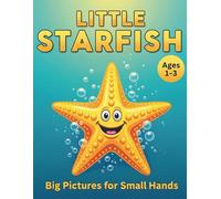 Little Starfish Coloring Book for Toddlers Ages 1-3: Big Pictures for Small Hands: My First Ocean Animal Activity Book | Simple and Cute Sea Life Drawings for Babies and Preschoolers