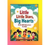 LITTLE STARS , BIG HEARTS - A LIFE SKILL ADVENTURE FOR KIDS