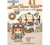 Little Steam World: Collection Littles : Livre de Coloriage 4-10 ans - 40 Illustrations Steampunk Mignonnes, Animaux Aviateurs et Robots Rigolos