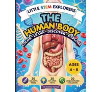 Little STEM Explorers: The Human Body: A Fun STEM Coloring Book with Amazing Human Body Facts & Explorer Challenges for Kids Ages 4-8