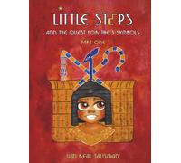 Little Steps and the Quest for the 3 Symbols: Part One: A Timeless Haiku Fairy Tale of Self-Discovery and Ancient Egyptian Magic: 1