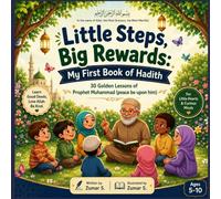Little Steps Big Reward 30: My First Book of Hadith: 30 Heartwarming Hadith Stories for Kids