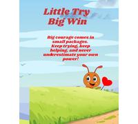 Little Steps, Big Win: Three Inspiring Stories of a Brave Little Ant