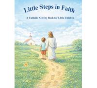 Little Steps in Faith: A Catholic activity book for little children