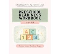 Little Steps Now, Big Success Later Preschool Readiness Workbook Ages 2-5: Letters, Numbers, Shapes and Matching Activities