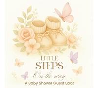 Little Steps On the Way A Baby Shower Guest Book: A Keepsake Memory Journal with Guest Sign Ins with Polaroid Space, Wishes, Milestones, Gift Log. ... Shower Keepsake, Pastel Soft Floral Design