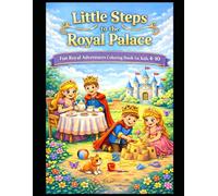 Little Steps to the Royal Palace: Fun Royal Adventures Coloring Book for Kids Ages 4-10