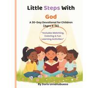 Little Steps with God:: A 30 Day Devotional for Children (Ages 4-10), “Includes Matching, Coloring & Fun Learning Activities”