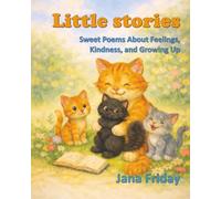 Little Stories: Gentle Poems About Growing Up, Emotions, and Being Yourself