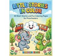 LITTLE STORIES IN COLOR: 35 Short and fun coloring pages for preschoolers