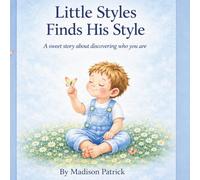 Little Styles Finds His Style: A sweet story about discovering who you are (The Little Styles Series)