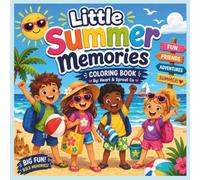 Little Summer Memories: A Fun Summer Coloring Book for Kids Ages 4+ | Beach, Ice Cream, Camping, Lemonade Stands, Sunshine & More!