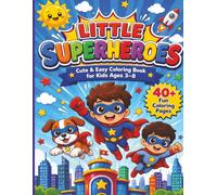 LITTLE SUPERHEROES COLORING BOOK: Cute & Easy Coloring Book for Kids Ages 3-8