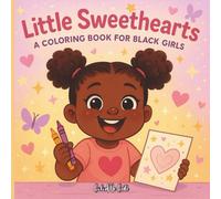 Little Sweethearts: A Coloring Book for Black Girls