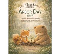 Little Tails Forest - Arbor Day 小尾巴森林：植树节: A Gentle Story About Planting, Patience, and Growing Together 小尾巴森林：植树节 一个关于种植、耐心与共同成长的温暖故事