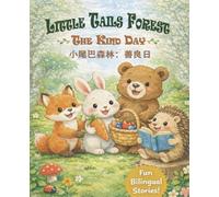 Little Tails Forest The Kind Day: A Bilingual English-Chinese Picture Book About Kindness, Sharing, and Helping Others