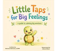 Little Taps for Big Feelings: A guide to calming big emotions: 1 (Little Taps Series)