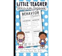 Little Teacher Behavior Logbook: Track Feelings, Choices & Conduct | A Fun Pretend Play Activity Book Kids Ages 3-8: A Daily Behavior Tracker | Helps ... Habits with Play | 5 x 8 inches | 100 pages