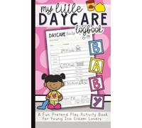 Little Teacher: My Pretend Daycare Logbook: A Fun Pretend Play Journal for Kids to Run Their Own Daycare | Preschool Activity Notebook to Track Meals, ... | 100 Pages | 5 x 8 inches | Ages 4-8
