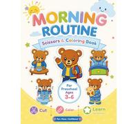 Little Teddy Bear’s Morning Routine Scissor Skills Coloring Book: Cut, Color, and Learn Healthy Morning Habits for Preschoolers Ages 3-5